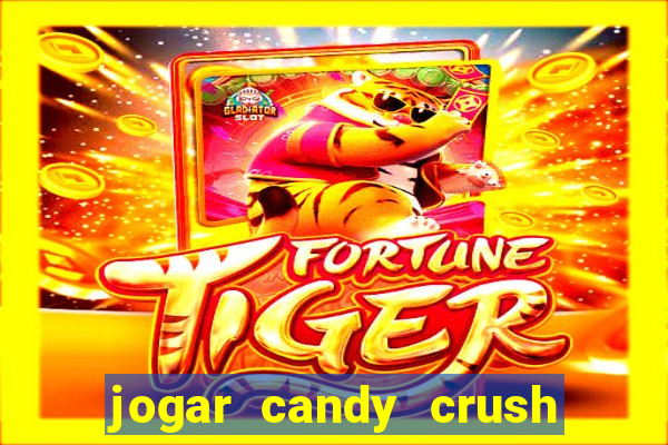 jogar candy crush e ganhar dinheiro